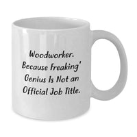 Load image into Gallery viewer, Woodworker Gifts - Funny Quote White Coffee Mug for Graduation - Gifts from Family to Woodworker, for Woodworker Men, 11oz or 15oz Capacity - Additional
