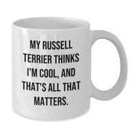 Load image into Gallery viewer, Russell Terrier Dog Lovers Funny Coffee Mug Gifts from Friends for Birthday, My Russell Terrier Thinks I&#39;m Cool And That&#39;s All That Matters - Additional
