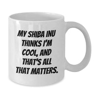 Load image into Gallery viewer, Shiba Inu Dog Gifts, Funny White Coffee Mugs, Gifts from Friends for Shiba Inu Lovers on Birthday, My Shiba Thinks I&#39;m Cool - Additional
