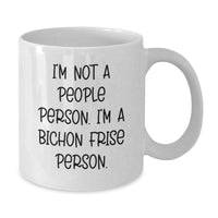 Load image into Gallery viewer, Bichon Frise Dog Lovers Coffee Mug, Funny Quote I&#39;m Not A People Person. I&#39;m A Bichon Frise Person., Gifts from Family for Birthday - Additional
