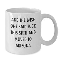 Load image into Gallery viewer, Funny Arizona White Coffee Mug Gifts from Friends for Birthday - Sarcasm Quote - Arizona Move - Additional
