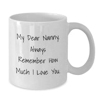 Load image into Gallery viewer, Funny Nanny Gifts from Friends, Cute White Coffee Mug for Nanny, Birthday Unique Gifts, &#39;My Dear Nanny. Always Remember How Much I Love You.&#39; - Additional
