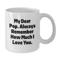 Load image into Gallery viewer, Inspirational Pop Gifts from Family - Funny White Coffee Mug, &#39;My Dear Pop...&#39; - Birthday Unique Presents for Men, Women, Friends - Additional
