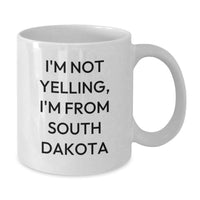Load image into Gallery viewer, Funny South Dakota Gifts for Men from Friends, South Dakota Birthday Unique Gifts, White Coffee Mug, I'm Not Yelling, I'm From South Dakota Quote - Additional