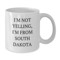 Load image into Gallery viewer, Funny South Dakota Coffee Mug Gifts from South Dakota Enthusiasts for South Dakota Fans, I'm Not Yelling, I'm From South Dakota White Ceramic Mugs for Birthday Unique Gifts - Additional