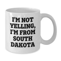 Load image into Gallery viewer, Funny South Dakota Gifts for Birthday, White Coffee Mug, Gifts from Friends, I'm Not Yelling, I'm From South Dakota, Unique Birthday Unique Gifts for Men, Women, Family, South Dakota Lover - Additional