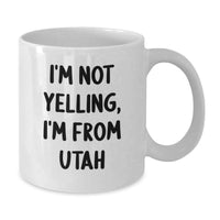 Load image into Gallery viewer, Utah White Coffee Mug Gifts from Friends and Family - Funny Quote I'm Not Yelling I'm From Utah - Birthday Unique Gifts for Men Women - Additional