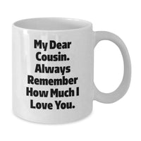 Load image into Gallery viewer, Funny Cousin Quotes White Coffee Mugs Gifts from Men to Cousin, Perfect Christmas Unique Gifts, 11oz or 15oz White Ceramic Mug - Additional
