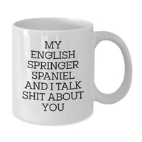 Load image into Gallery viewer, Funny English Springer Spaniel Dog Lover Gifts for Men Friends Family White Coffee Mugs - My Springer and I Talk Shit About You Christmas Unique Presents - Additional
