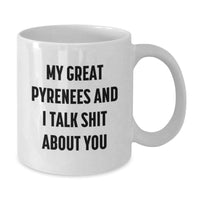 Load image into Gallery viewer, Funny Great Pyrenees Dog Lover Gifts from Family and Friends for Birthday Unique Gifts - My Great Pyrenees And I Talk Shit About You White Coffee Mug - Additional

