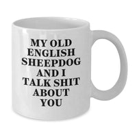 Load image into Gallery viewer, Funny Old English SheepDog White Coffee Mug Gifts from Friends - Birthday Unique Old English SheepDog Lover Gifts for Men, Women, and Family - Additional
