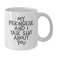 Load image into Gallery viewer, Funny Pekingese Dog White Coffee Mugs Gifts for Friends from Men, Unique Christmas Unique Gifts for Women, Inspirational Quote &#39;My Pekingese And I Talk Shit About You&#39; - Additional
