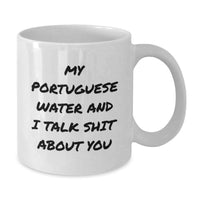 Load image into Gallery viewer, Funny Portuguese Water Dog Gifts for Men - White Coffee Mug - My Portuguese Water And I Talk Shit About You Christmas Unique Mugs from Friends - Additional