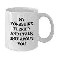 Load image into Gallery viewer, Funny Yorkshire Terrier Dog White Coffee Mugs Gifts for Christmas - &#39;Talk Shit&#39; Quote from Men, Women, Friends, or Family - Additional
