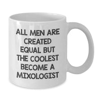 Load image into Gallery viewer, Funny Mixologist Gifts for Men, &#39;All Men Are Created Equal But The Coolest Become A Mixologist&#39; White Coffee Mug, Graduation Unique Gifts from Friends, Family, or Coworkers - Additional

