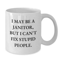 Load image into Gallery viewer, Funny Janitor Gifts for Men - White Coffee Mug with I May Be A Janitor But I Can&#39;t Fix Stupid People - Christmas Unique Janitor Employee Mugs - Additional
