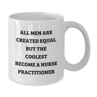 Load image into Gallery viewer, Nurse Practitioner Gifts Funny White Coffee Mug All Men Are Created Equal But The Coolest Become A Nurse Practitioner Gifts from Friends Family for Graduation - Additional
