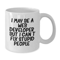 Load image into Gallery viewer, Funny Web Developer Gifts from Friends and Family - White Coffee Mug for Web Developers - I May Be A Web Developer, But I Can&#39;t Fix Stupid People. - Unique Christmas Unique - Additional
