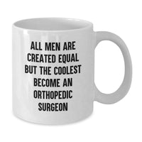 Load image into Gallery viewer, Orthopedic Surgeon Gifts, Funny Mugs for Men, White Coffee Mug with Inspirational Quote, Gifts from Friends, Birthday Unique Gifts for Orthopedic Surgeon - Additional
