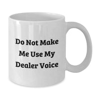 Load image into Gallery viewer, Funny Dealer Quote Gifts from Friends Christmas Unique White Coffee Mugs, White Ceramic 11oz or 15oz Capacity, Microwave and Dishwasher Safe - Additional
