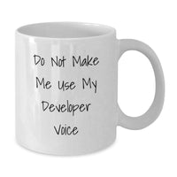 Load image into Gallery viewer, Funny Developer Gifts from Men - Do Not Make Me Use My &#39;Developer Voice&#39; White Coffee Mug for Christmas Unique Gifts - Additional
