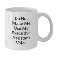 Load image into Gallery viewer, Executive Assistant Gifts, Funny Quote White Coffee Mug, Graduation Unique Gifts from Friends to Coworkers, 11oz or 15oz, Microwave and Dishwasher Safe - Additional
