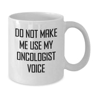 Load image into Gallery viewer, Funny Oncologist Gifts, Gift from Family for Oncologist, White Coffee Mug - Do Not Make Me Use My Oncologist Voice - Additional
