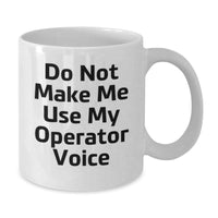 Load image into Gallery viewer, Operator Humor White Coffee Mug Gifts from Friends for Operator Birthday Unique Gifts - Additional

