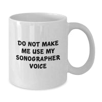 Load image into Gallery viewer, Funny Sonographer Gifts from Friends to Sonographer on Birthday - White Coffee Mug, Do Not Make Me Use My Sonographer Voice - Additional
