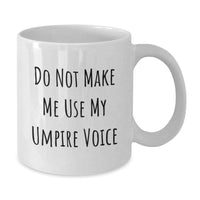 Load image into Gallery viewer, Funny Umpire Gifts for Him, Unique White Coffee Mugs, Do Not Make Me Use My Umpire Voice, Christmas Unique Gifts from Friends - Additional
