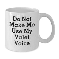 Load image into Gallery viewer, Funny Valet Gifts for Men, White Coffee Mug, Christmas Unique Presents from Friends for Valet Lover, Do Not Make Me Use My Valet Voice - Additional

