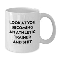 Load image into Gallery viewer, Funny Athletic Trainer Christmas Unique Gifts from Mom to Son White Coffee Mug - Look At You Becoming An Athletic Trainer And Shit - Additional
