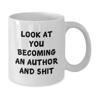 Load image into Gallery viewer, Funny Author Gifts for Men Women Friends Family - Christmas Unique Mugs for Book Lovers - &#39;Look At You Becoming An Author And Shit&#39; White Coffee Mug - Additional
