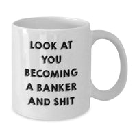 Load image into Gallery viewer, Funny Banker White Coffee Mug Gifts from Men, Unique Christmas Unique Gifts for Bankers, White Ceramic Coffee Mugs with Look At You Becoming A Banker And Shit - Additional
