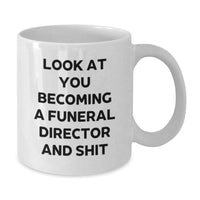 Load image into Gallery viewer, Funny Funeral Director Gifts for Men - White Coffee Mug, Gifts from Friends, Look At You Becoming A Funeral Director And Shit, Christmas Unique - Additional
