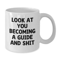 Load image into Gallery viewer, Funny Guide White Coffee Mug Gifts from Friends to Guide Enthusiasts, Unique Christmas Unique Gifts, Look At You Becoming A Guide And Shit, Guide Lover Mug - Additional
