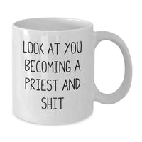 Load image into Gallery viewer, Funny White Coffee Mug Gifts for Priest - &#39;Look At You Becoming A Priest And Shit&#39;, Unique Christmas Memorable Presents from Friends - Additional
