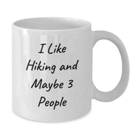 Load image into Gallery viewer, Funny Hiking Gifts from Friends for Hiking Enthusiasts, White Coffee Mug, I Like Hiking And Maybe 3 People, Christmas Unique Gifts - Additional
