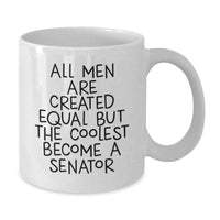 Load image into Gallery viewer, Funny Senator Gifts, White Coffee Mugs for Senator, 'All Men Are Created Equal But The Coolest Become A Senator' Quote, Unique Christmas Unique Gifts from Men to Senator - Additional
