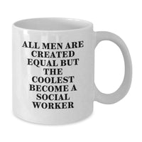 Load image into Gallery viewer, Funny Social Worker Gifts from Friends - White Ceramic Mugs with &#39;All Men Are Created Equal But The Coolest Become A Social Worker&#39; Quote for Birthday - Additional
