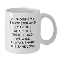 Load image into Gallery viewer, Funny Stepsister Quotes White Coffee Mug Gifts from Family for Stepsister, Unique Christmas Unique Gifts for Stepsister, Inspirational Stepsister Love Quote on White Ceramic Mug - Additional
