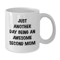 Load image into Gallery viewer, Funny Second Mom Gifts from Men - Christmas Unique Gifts for Second Mom - Just Another Day Being An Awesome Second Mom White Coffee Mug - Additional