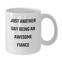 Load image into Gallery viewer, Funny Fiance Gifts from Men to Women, White Coffee Mug, Just Another Day Being An Awesome Fiance, Christmas Unique Presents for Him or Her - Additional
