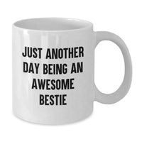 Load image into Gallery viewer, Funny Bestie Gifts from Men to Women White Coffee Mug - Just Another Day Being An Awesome Bestie - Additional
