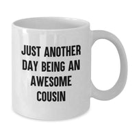 Load image into Gallery viewer, Funny Cousin Gifts from Men to Cousin on Birthday Unique White Coffee Mugs Just Another Day Being An Awesome Cousin - Additional