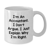 Load image into Gallery viewer, Funny Accountant Gifts for Christmas - White Coffee Mug with &#39;I&#39;m An Accountant. I Don&#39;t Argue. I Just Explain Why I&#39;m Right.&#39; - Additional
