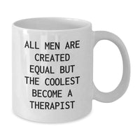 Load image into Gallery viewer, Funny Therapist Gifts, White Coffee Mug, &#39;All Men Are Created Equal But The Coolest Become A Therapist&#39; - Unique Birthday Unique Gifts from Men to Therapist - Additional
