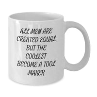 Load image into Gallery viewer, Funny Tool Maker Gifts, White Coffee Mugs for Men, Inspirational Quote Gifts from Friends for Graduation, &#39;All Men Are Created Equal But The Coolest Become A Tool Maker&#39; - Additional
