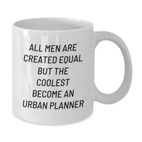 Load image into Gallery viewer, Funny Urban Planner Gifts from Friends for the Coolest Urban Planner Graduation Unique Gifts, White Coffee Mug with Quote &#39;All Men Are Created Equal But The Coolest Become An Urban Planner&#39; - Additional
