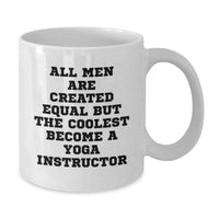 Load image into Gallery viewer, Funny Yoga Instructor Gifts from Men for Graduation Unique White Coffee Mug - All Men Are Created Equal But The Coolest Become A Yoga Instructor - Additional
